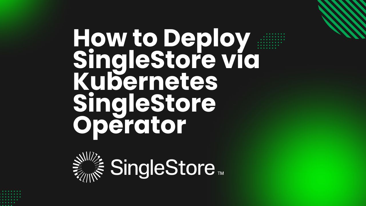 Kubernetes SingleStore Kubernetes SingleStore
